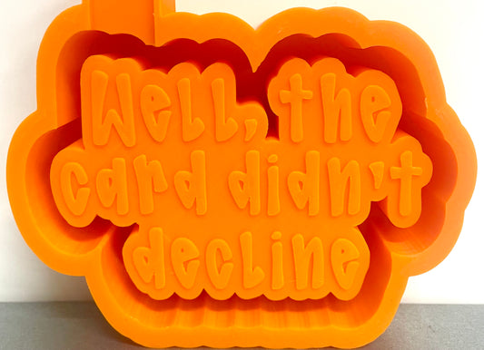 Well, The Card Didn’t Decline Mold
