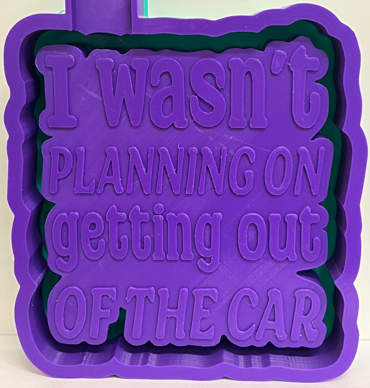 I Wasn’t Planning On Getting Out Of The Car Mold