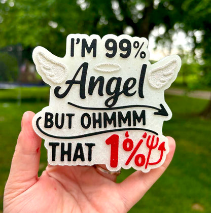 I’m 99% Angel But Ohmmm That 1% Mold