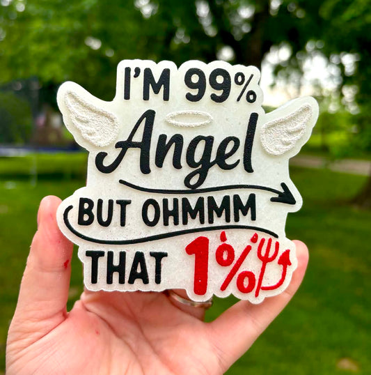 I’m 99% Angel But Ohmmm That 1% Mold