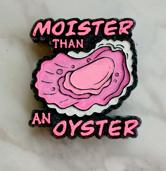 Moister Than An Oyster Mold