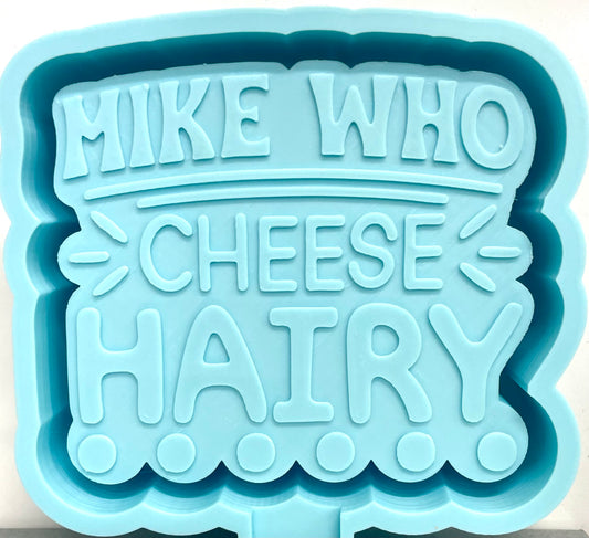 Mike Who Cheese Hairy Mold