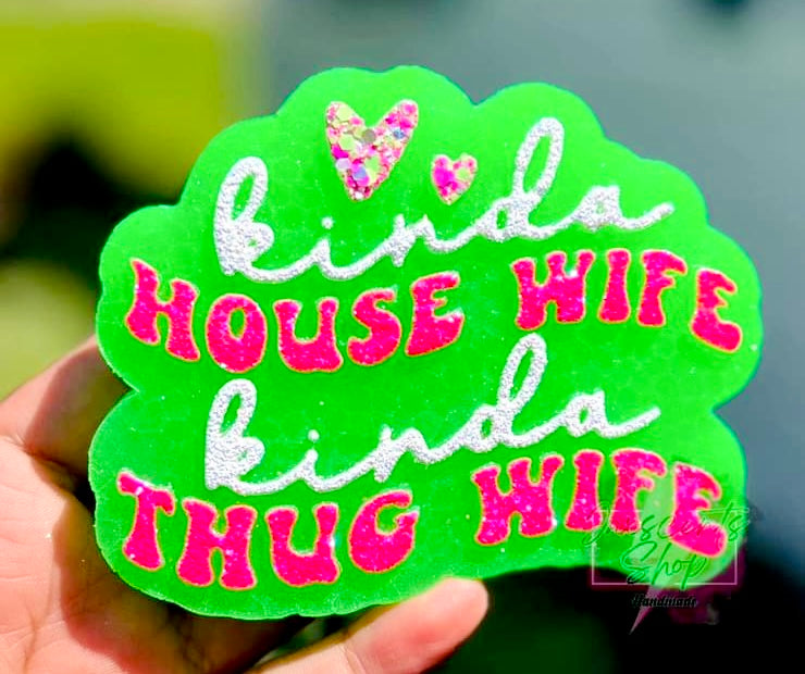 Kinda House Wife Kinda Thug Wife Mold