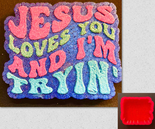 Jesus Loves You And I’m Trying Mold