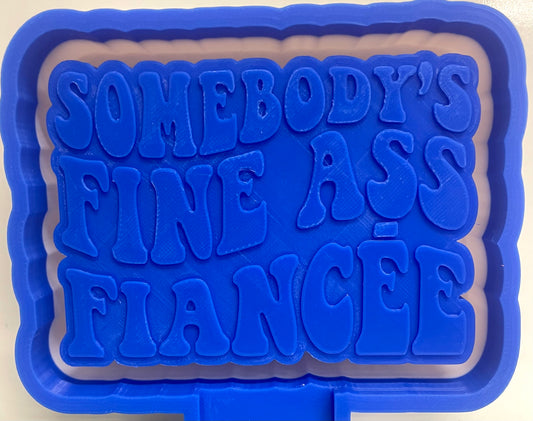 Somebody’s Fine Ass Fiancée Mold