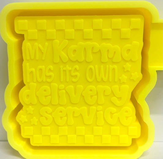 My Karma Has Its Own Delivery Service Mold