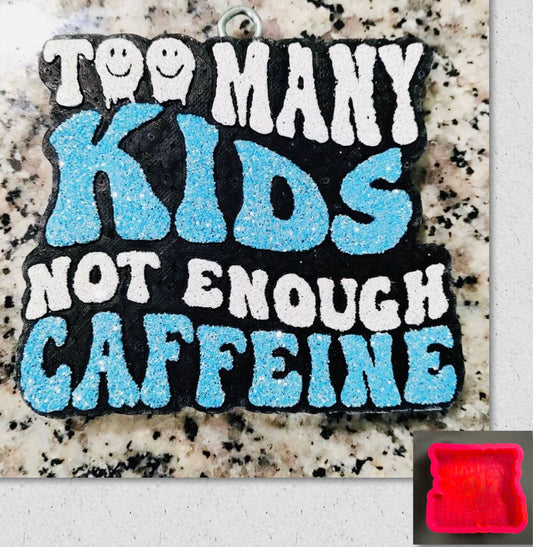 Too Many Kids, Not Enough Caffeine Mold