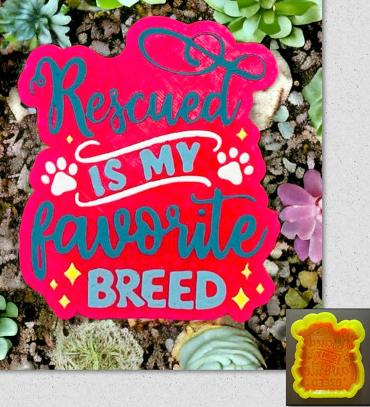 Rescued Is My Favorite Breed Mold
