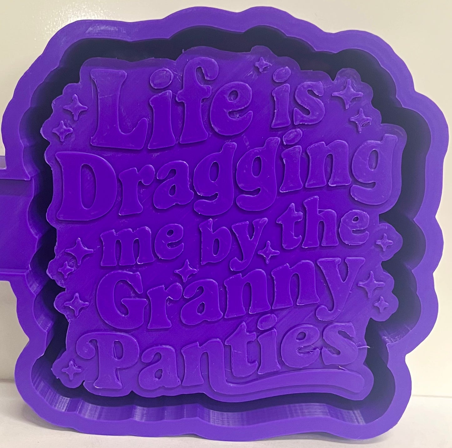 Life Is Dragging Me By The Granny Panties Mold