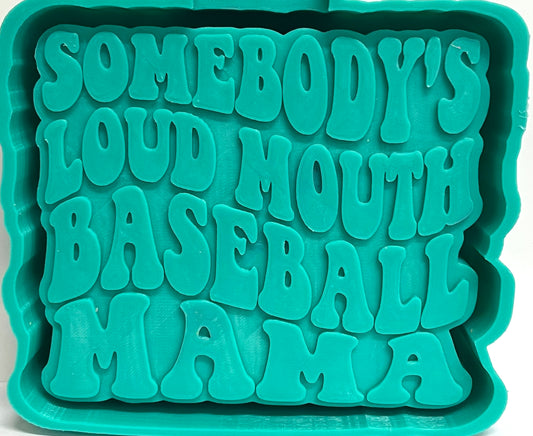 Somebody’s Loud Mouth Baseball Mama Mold