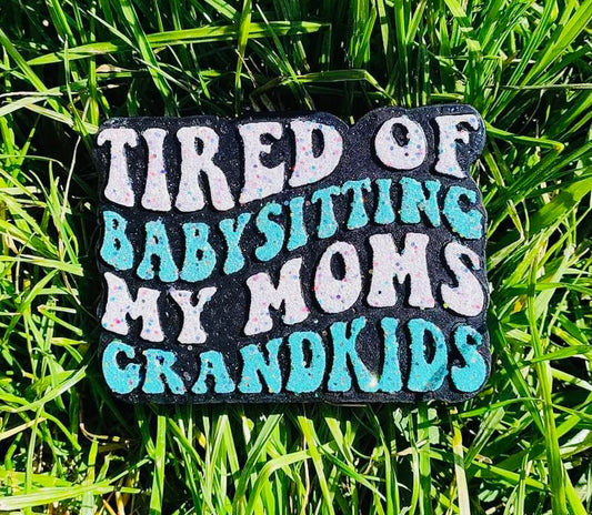 Tired Of Babysitting My Moms Grandkids Mold