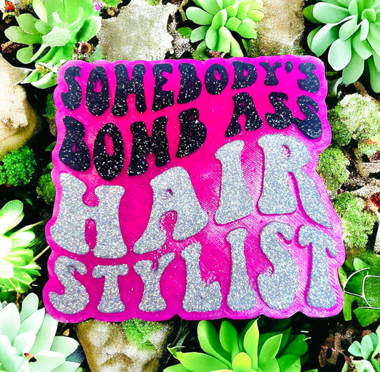 Somebody’s Bomb Ass Hair Stylist Mold