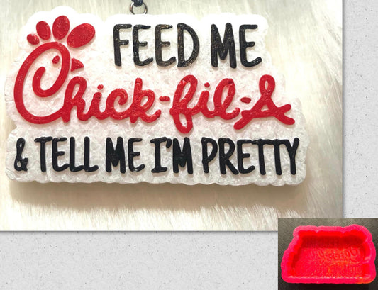 Feed Me Chick-Fil-A & Tell Me I'm Pretty Mold
