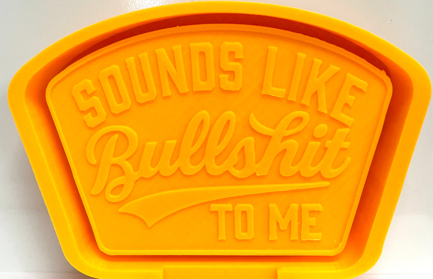 Sounds Like Bullshit To Me Mold