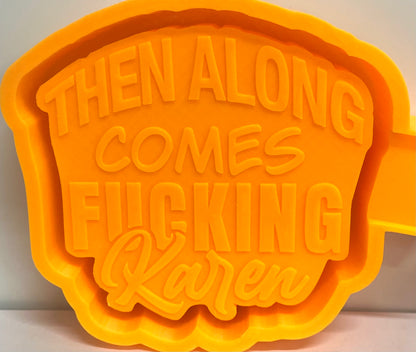 Then Along Comes Fucking Karen Mold
