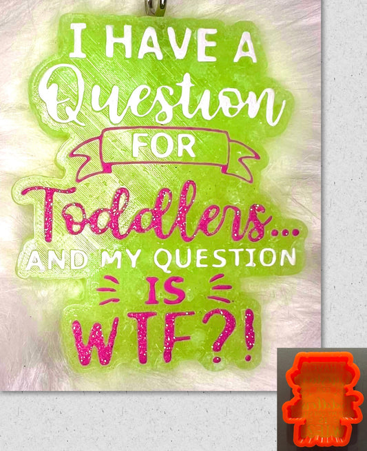 Question For Toddlers WTF Mold