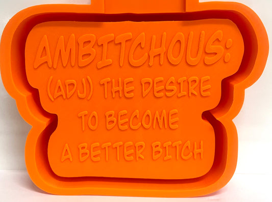 Ambitchous: The Desire To Become A Better Bitch Mold