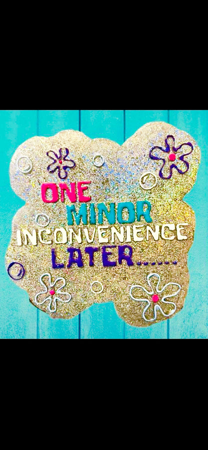 One Minor Inconvenience Later Mold