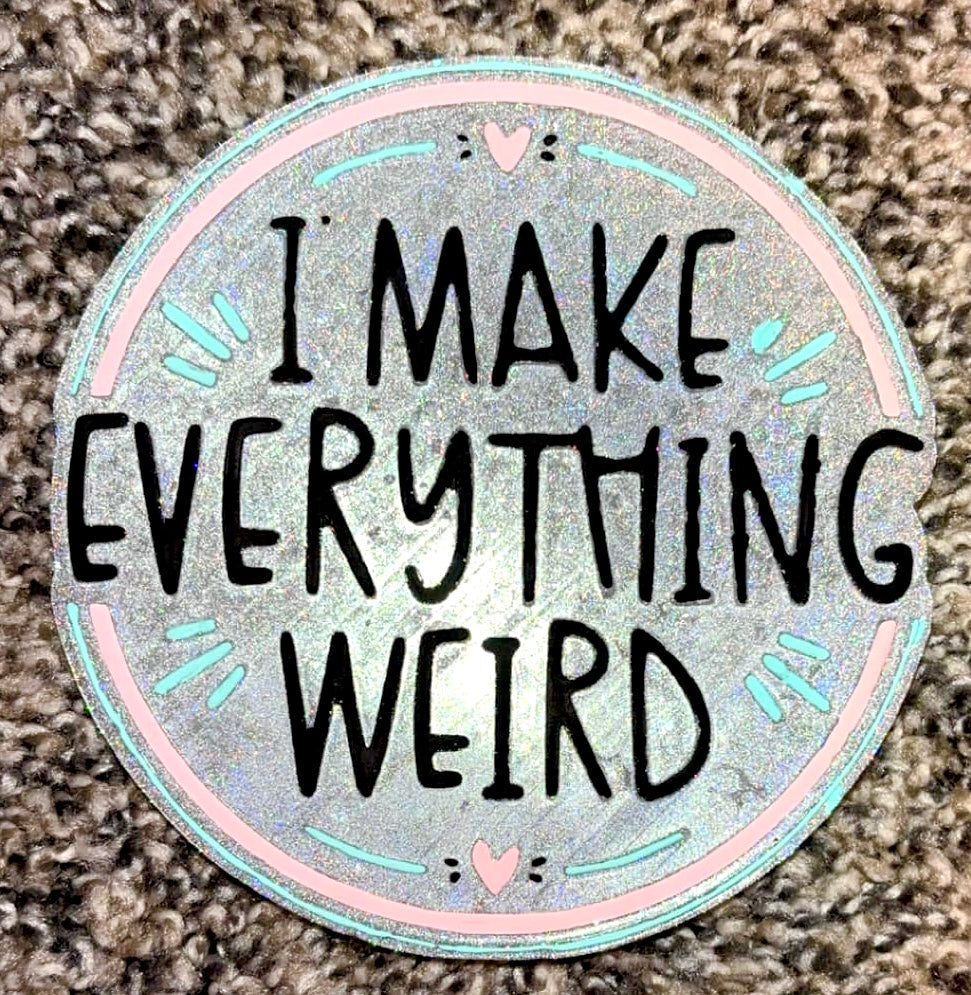 I Make Everything Weird Mold