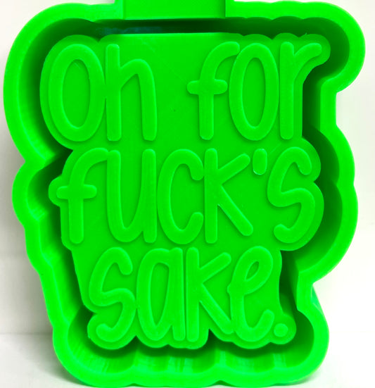 Oh For Fuck’s Sake Mold