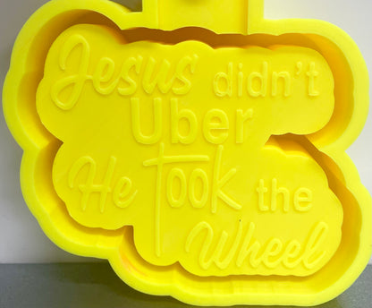 Jesus Didn’t Uber He Took The Wheel Mold