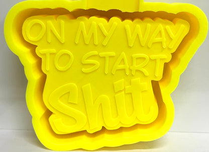 On My Way To Start Shit Mold