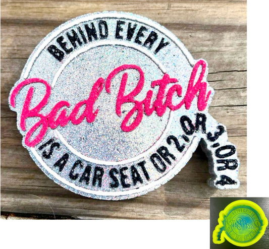 Behind Every Bad Bitch Is A Car Seat, or 2, or 3, or 4 Mold