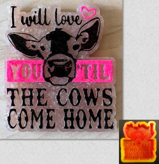 Love You Til The Cows Come Home Mold