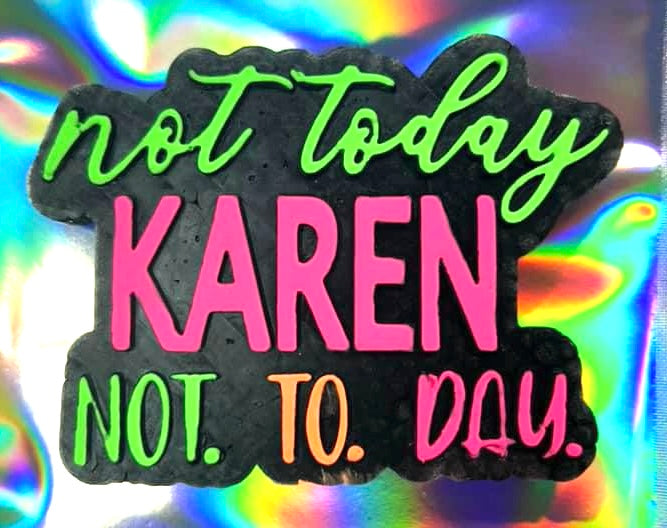 Not Today Karen Mold