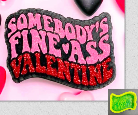 Somebody’s Fine Ass Valentine Mold