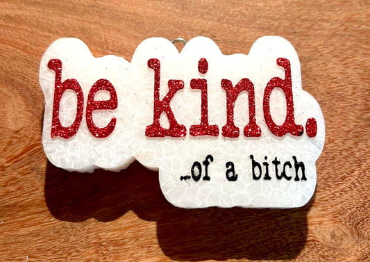 Be Kind… Of A Bitch Mold