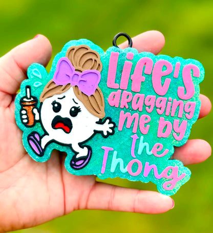 Little Miss Life’s Dragging Me By The Thong Mold