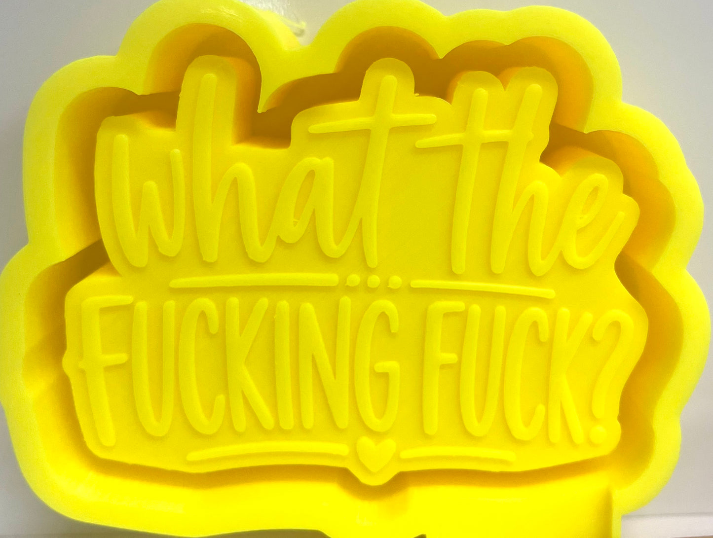 What The Fucking Fuck Mold