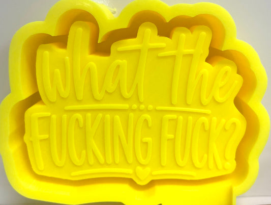 What The Fucking Fuck Mold