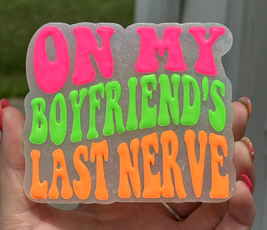 On My Boyfriend’s Last Nerve Mold