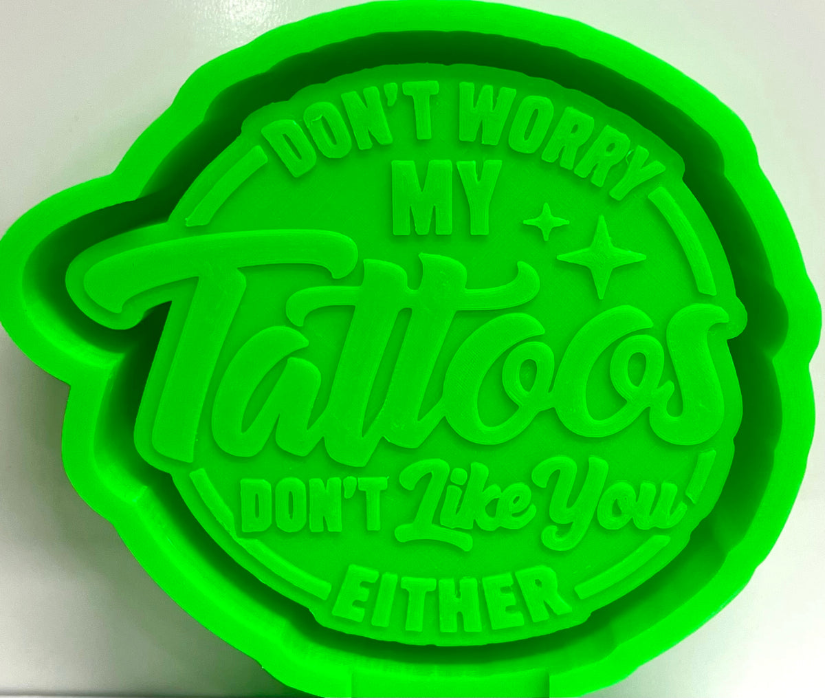 My Tattoos Don’t Like You Either Mold