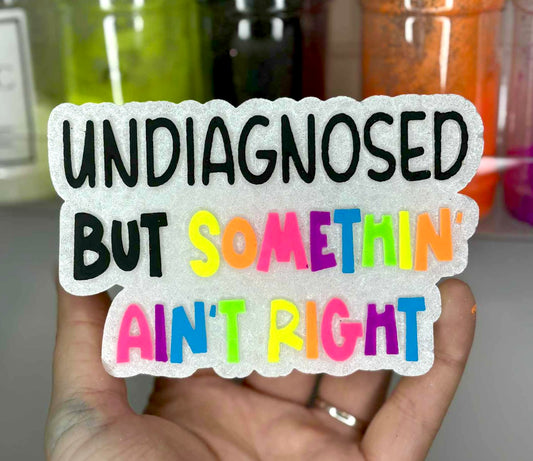 Undiagnosed But Somethin’ Ain’t Right Mold
