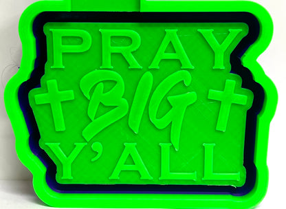 Pray Big Y’all Mold
