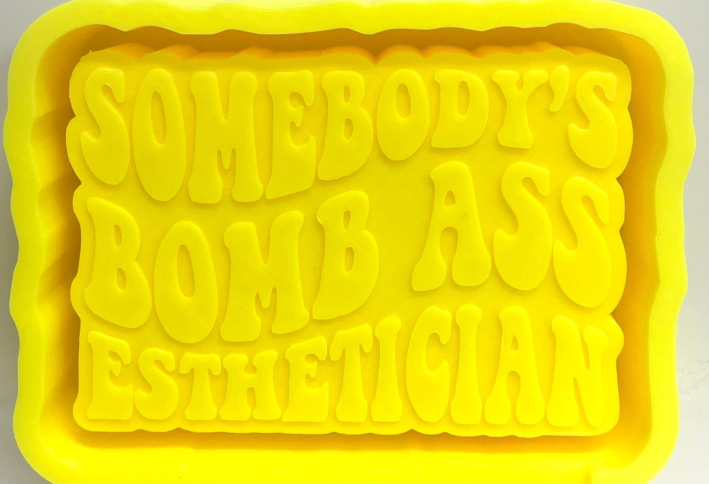 Somebody’s Bomb Ass Esthetician Mold