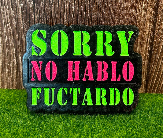 Sorry No Hablo Fuctardo Mold