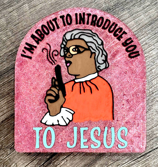 Madea I’m About To Introduce You To Jesus Mold