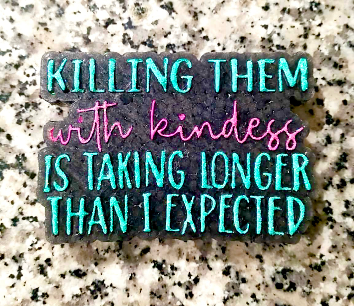 Killing Them With Kindness Mold