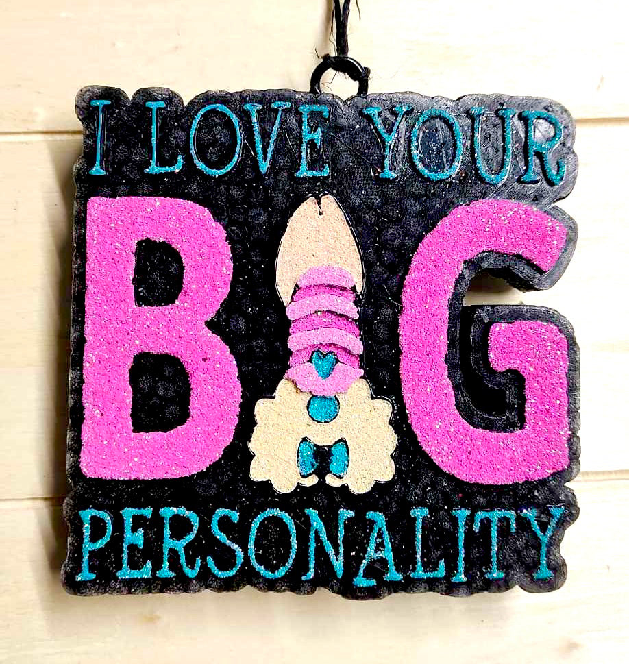 I Love Your BIG Personality Mold