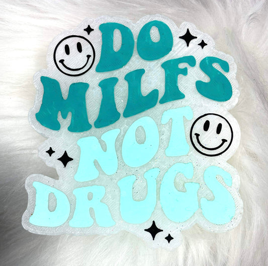 Do Milfs Not Drugs Mold