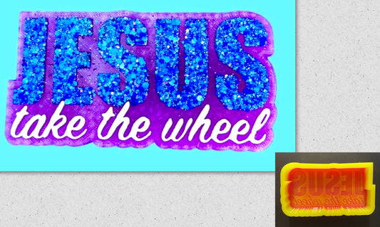 Jesus Take The Wheel Mold