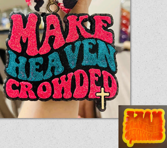 Make Heaven Crowded Mold