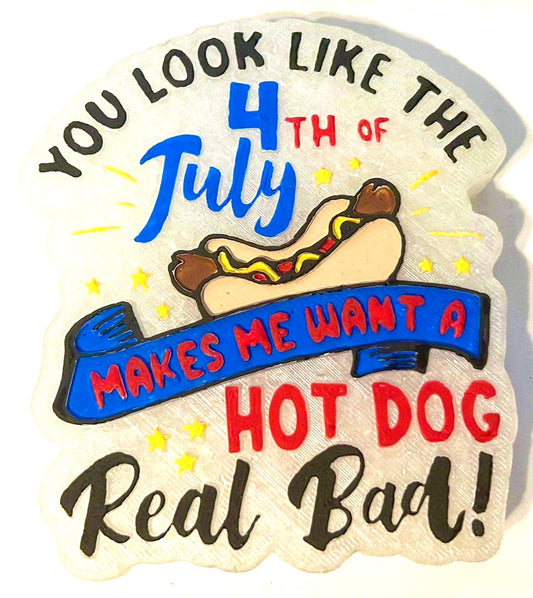 You Look Like The 4th Of July, Makes Me Want A Hot Dog Real Bad Mold