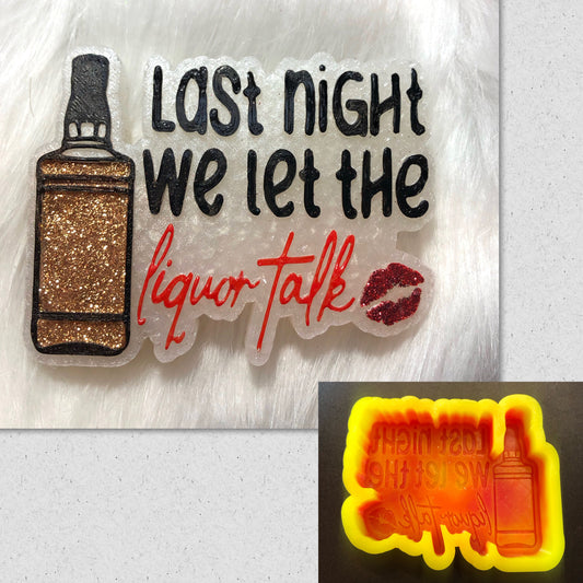 Last Night We Let The Liquor Talk Mold